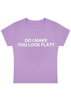 Do I Make You Look Flat Y2K Baby Tee