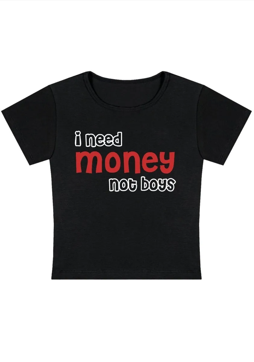 I Need Money Not Boys Y2K Baby Tee