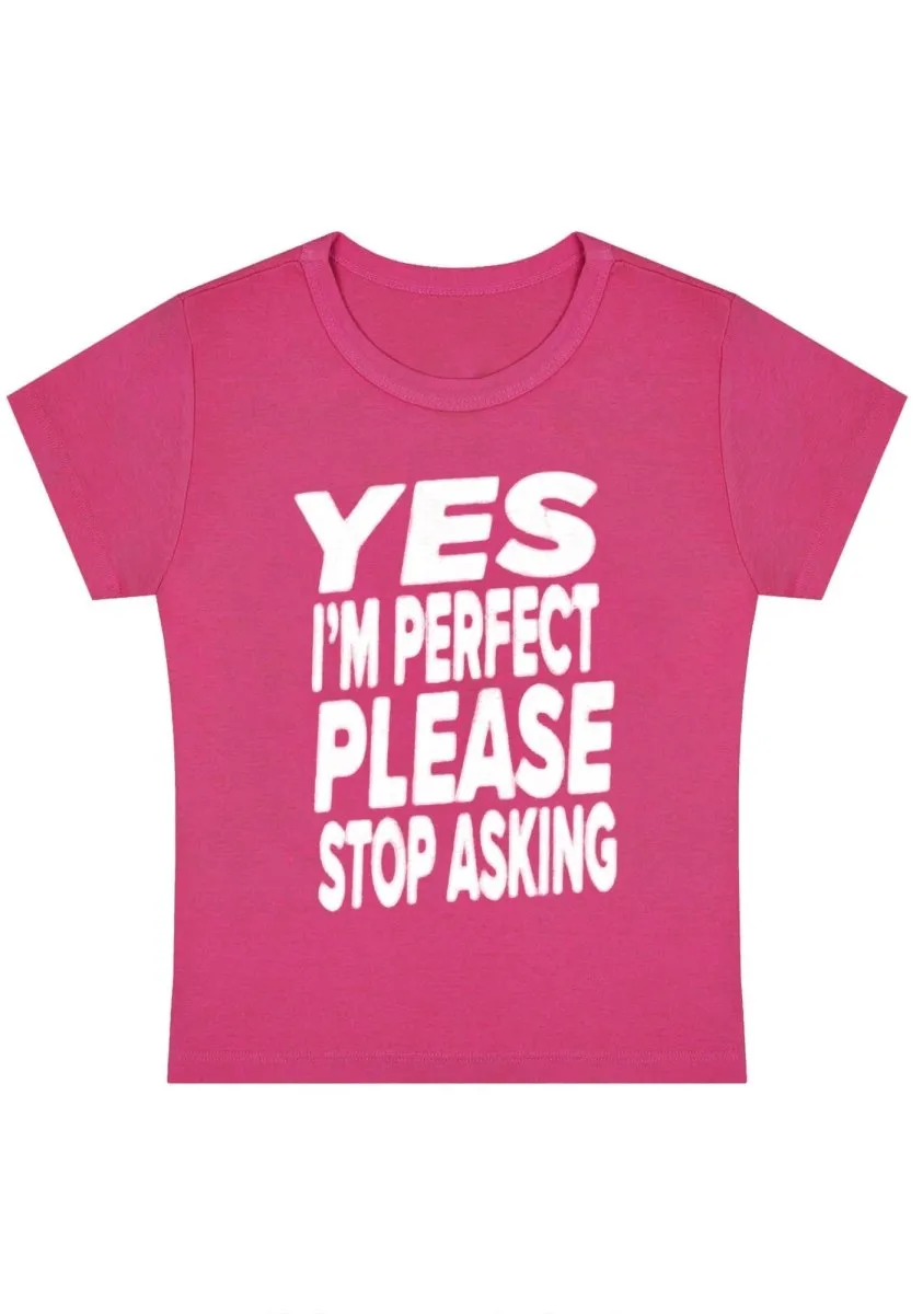 I'm Perfect Plz Stop Asking Y2k Baby Tee