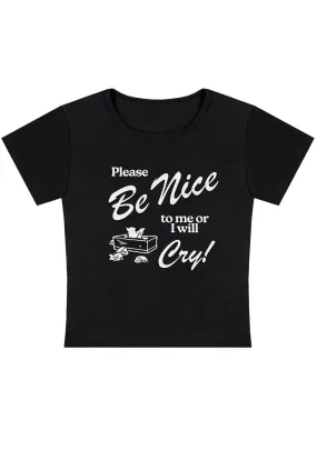 Please Be Nice To Me Or I Will Cry Y2K Baby Tee