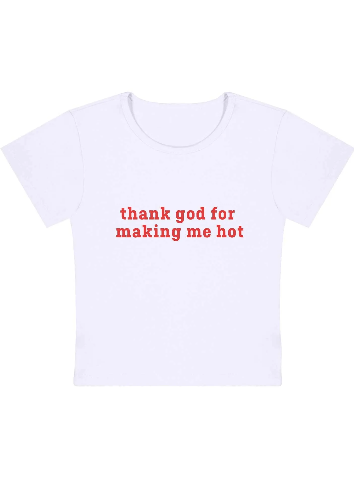 Thank God For Making Me Hot Y2K Baby Tee