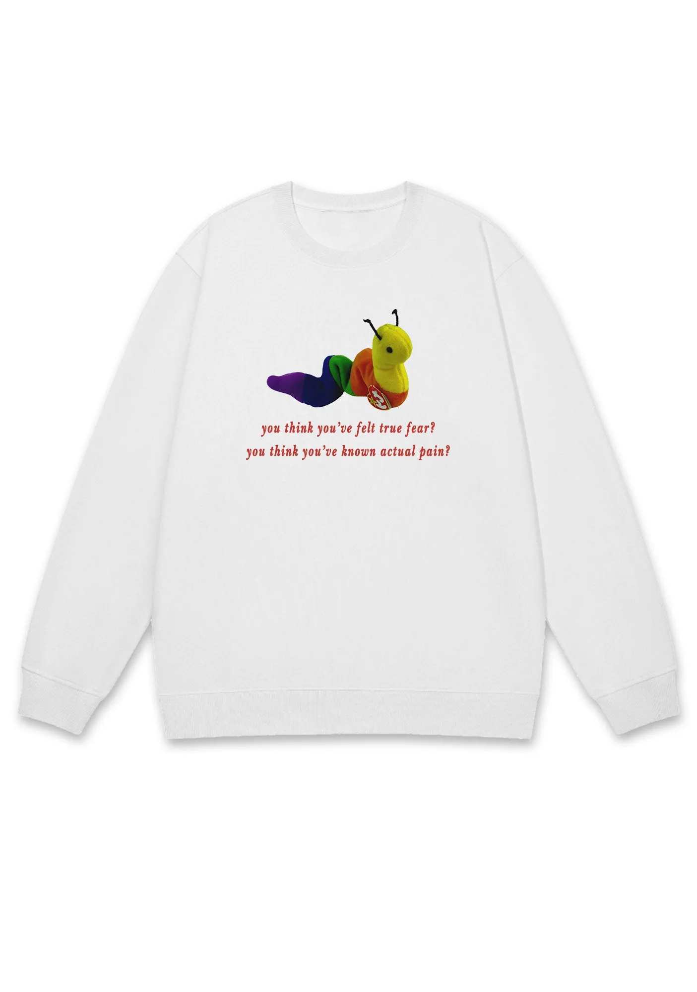 You Think You've Felt True Fear Y2K Sweatshirt