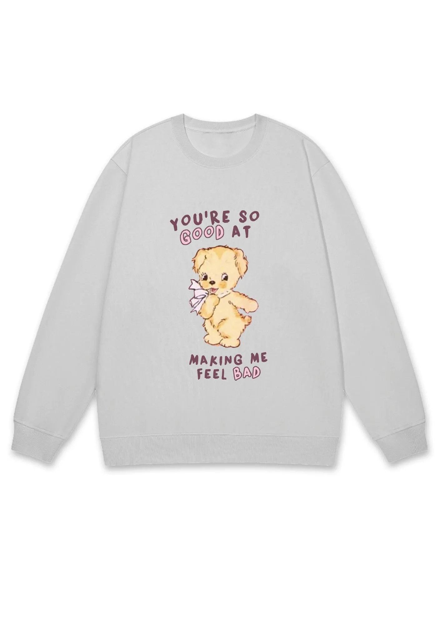 You're So Good At Making Me Feel Bad Y2K Sweatshirt