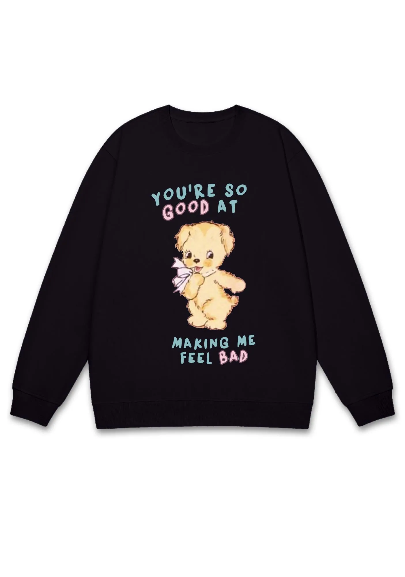 You're So Good At Making Me Feel Bad Y2K Sweatshirt