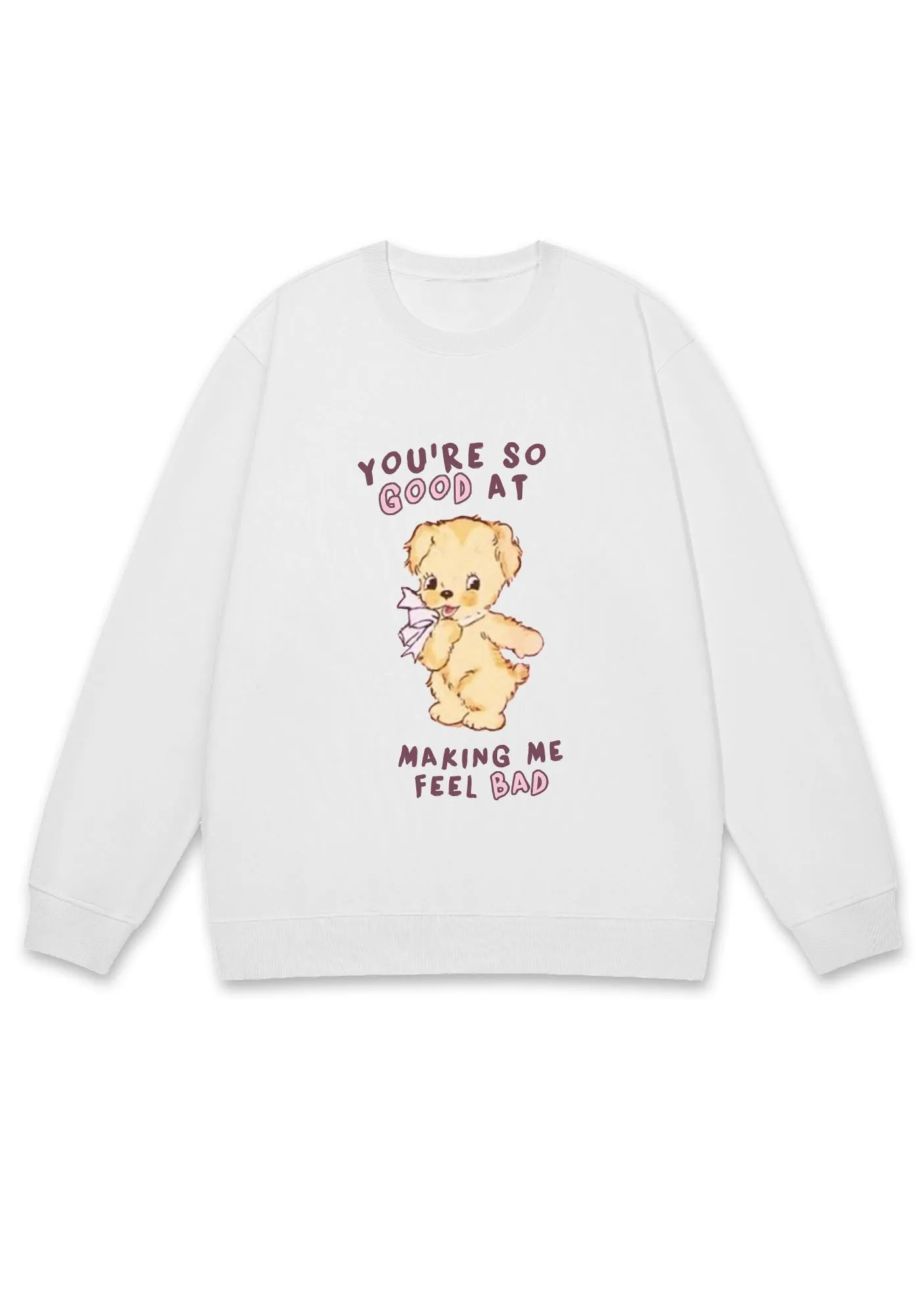 You're So Good At Making Me Feel Bad Y2K Sweatshirt