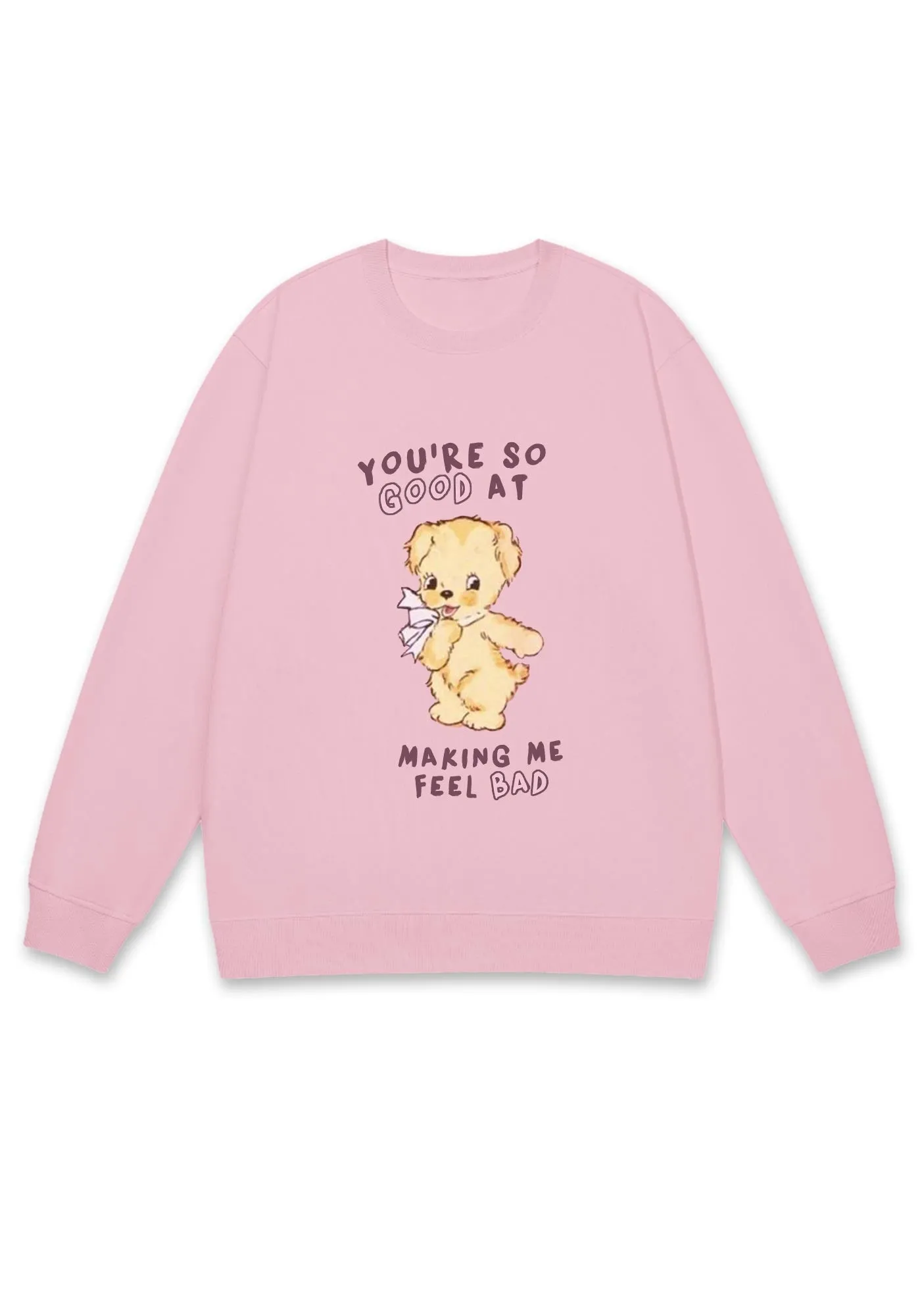 You're So Good At Making Me Feel Bad Y2K Sweatshirt